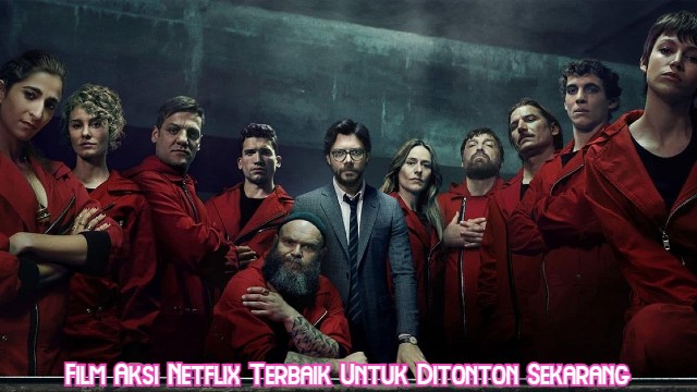 Film Aksi Netflix Terbaik Untuk Ditonton Sekarang